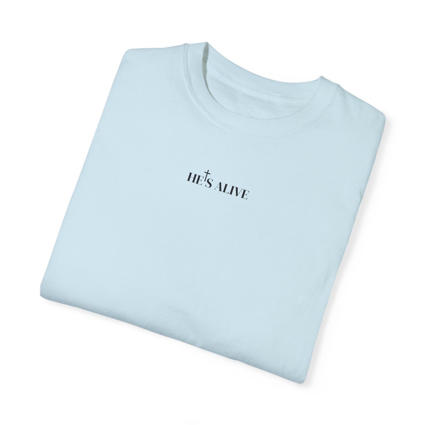 HES ALIVE With God T-Shirt